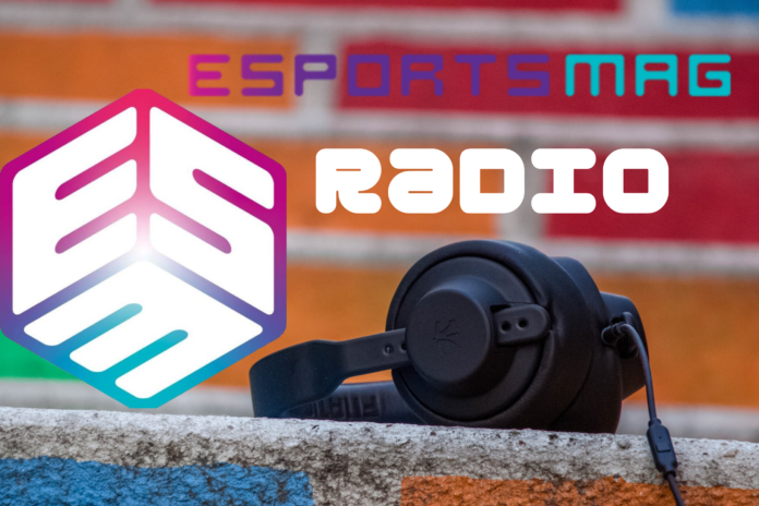 EsportsMag Radio